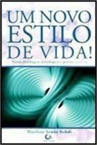 Um Novo Estilo De Vida - Numa Abordagem Psicologica E Psicossomatica