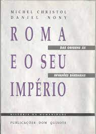 roma e o seu império - das origens as invasões bárbaras