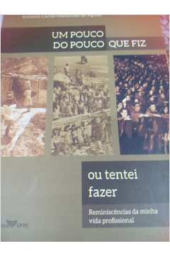 Um pouco do pouco que fiz ou tentei fazer
