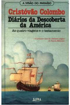 Diarios Da Descoberta Da America Latina - As Quatro Viagens E O Testamento