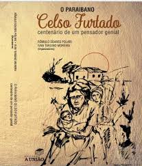 O Paraibano Celso Furtado - Centenario Um Pensador Genial
