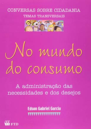 No Mundo Do Consumo - A Administracao Das Necessidades E Dos Desejos