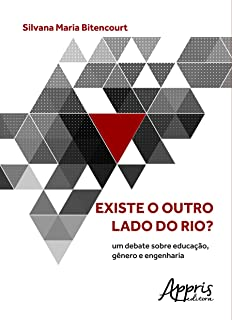 Existe O Outro Lado Do Rio - Um Debate Sobre Educacao Genero E Engenharia