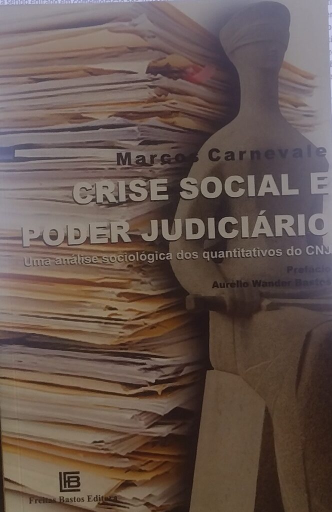 Crise Social e Poder Judiciário - Uma Análise Sociológica dos Quantitativos do CNJ Sobre o Judiciário Brasileiro