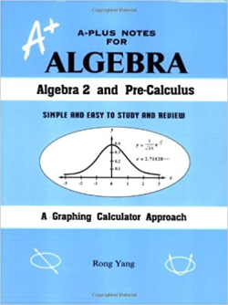 A-plus Notes For Algebra - Algebra 2 And Pre-calculus