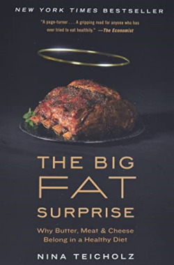 The Big Fat Surprise - Why Butter, Meat And Cheese Belong In A Healthy Diet