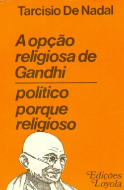 A Opcao Religiosa De Gandhi - Politico Porque Religioso