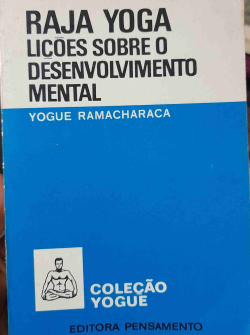 Raja Yoga - Uma Serie De Licoes Sobre O Desenvolvimento Mental