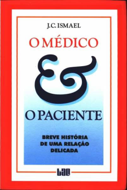 Medico E O Paciente, O - Breve Historia De Uma Relacao Delicada