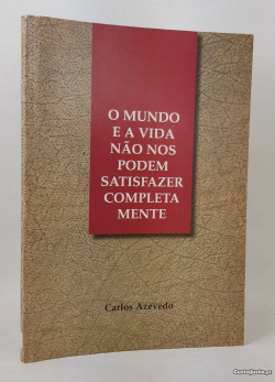O Mundo E A Vida Nao Nos Podem Satisfazer Completamente