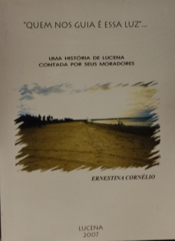 Quem Nos Guia E Essa Luz - Uma Historia De Lucena Contada Por Seus Moradores