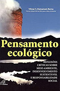 Pensamento Ecologico - Reflexoes Criticas Sobre Meio Ambiente Desenvolvimento Sustentavel E Responsabilidade Social