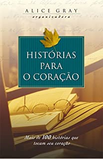 Historias Para O Coracao - Mais De 100 Historias Que Tocam Seu Coracao