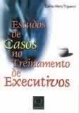 Estudos De Casos No Treinamento De Executivos