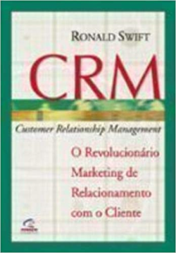 Crm - Customer Relationship Manager - O Revolucionario Marketing Relacionamento Com O Cliente