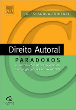 Direito Autoral - Paradoxos E Contribuicoes Para A Revisao Da Tecnologia Juridica No Seculo Xxi