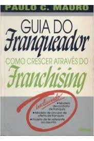 Guia Do Franqueador - Como Crescer Atraves Do Franchising
