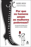 Por Que Os Homens Amam As Mulheres Poderosas