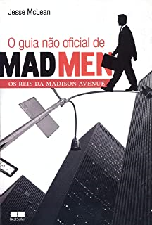 O Guia Nao Oficial De Mad Men - Os Reis Da Madison Avenue