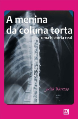 A Menina Da Coluna Torta - Uma Historia Real