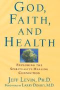 God, Faith And Health - Exploring The Spirituality Healing Connection