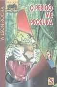 Perigo Me Procura, O - Uma Aventura Na Amazonia