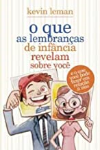 O Que As Lembrancas De Infancia Revelam Sobre Voce - E O Que Voce Pode Fazer Em Relacao A Isso
