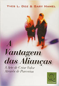 A Vantagem Das Aliancas - A Arte De Criar Valor Atraves De Parcerias