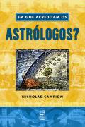 Em Que Acreditam Os Astrologos?
