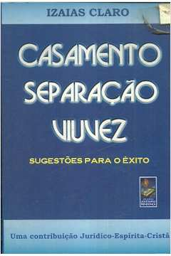 O Casamento Separacao Viuvez - Sugestoes Para O Exito