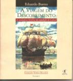 A Viagem Do Descobrimento - A Verdadeira Historia Da Expedicao De Cabral V. 01