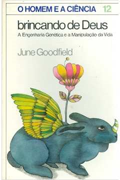 Brincando De Deus - A Engenharia Genetica E A Manipulacao Da Vida