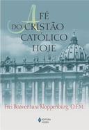 A Fe Do Cristao Catolico Hoje