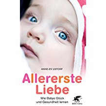 Allererste Liebe - Wie Babys Gluck Und Gesundheit Lernen