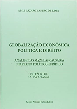 Globalizacao Economica Politica E Direito - Analise Das Mazelas Causadas No Plano Politico-juridico