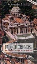Em Que Cremos - Doutrina Catolica E Biblia