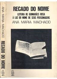 Recado Do Nome - Leitura De Guimaraes Rosa A Luz Do Nome De Seus Personagens