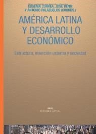 America Latina Y Desarrollo Economico - Estructura , Insesercion Externa Y Sociedad