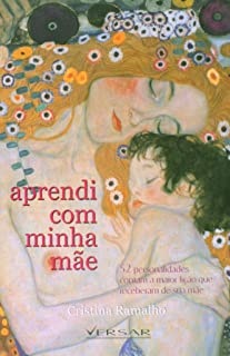 Aprendi Com Minha Mae - 52 Personalidades Contam A Maior Licao Que Receberam De Sua Mae - Autografado
