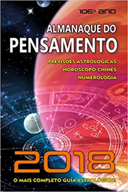 Almanaque Do Pensamento 2018 106 Ano - Pervisoes Astrologicas Horoscopo Chines Numerolorogia - O Mais Completo Guia Astrolologico
