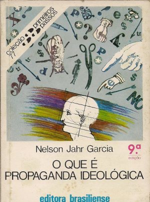 O Que E Propaganda Ideologica - Colecao Primeiros Passos