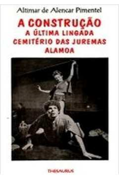 A Construcao - A Ultima Lingada Cemiterio Das Juremas Alamoa