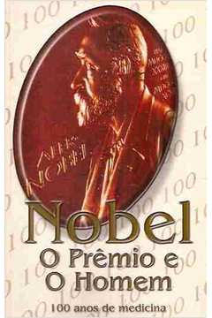 Nobel - O Premio E O Homem 100 Anos De Medicina