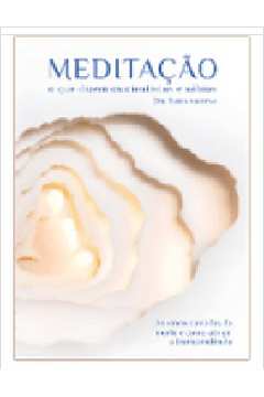 Meditação - o Que Dizem os Cientistas e Sábios