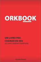 Orkbook Um Livro Para Ser Chamado De Seu, Ler, Curtir, Comentar E Compartilhar