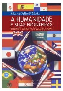 A Humanidade E Suas Fronteiras - Do Estado Soberano A Sociedade Global