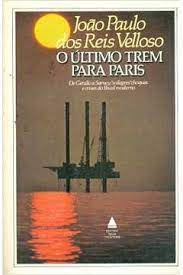 O Ultimo Trem Para  Paris - De Getulio A Sarney Milagres Choques E Crises No Brasil Moderno