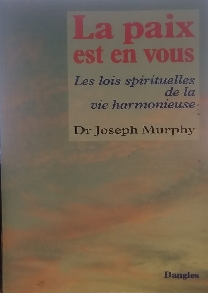 La Paix est en vous - Les Lois spitituelles de la vie harmonieuse