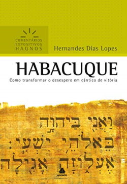 Habacuque - Como Transformar O Desespero Em Cantico De Vitoria