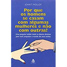 Por Que Os Homens Se Casam Com Algumas Mulheres E Nao Com Outras